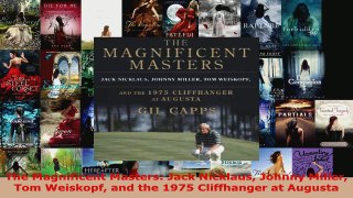 Read  The Magnificent Masters Jack Nicklaus Johnny Miller Tom Weiskopf and the 1975 Cliffhanger PDF Free