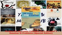 Mi Nino No Me Come Consejos Para Prevenir Y Resolver El Problema Spanish Edition Read Online