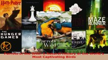 Read  Parrots of the Wild A Natural History of the Worlds Most Captivating Birds Ebook Free