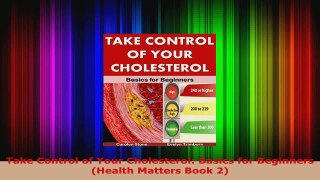 Read  Take Control of Your Cholesterol Basics for Beginners Health Matters Book 2 Ebook Free