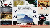 PDF Download  Elizabeth Bishop in Brazil and After A Poetic Career Transformed Read Online