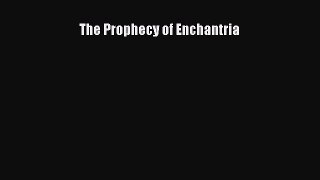 The Prophecy of Enchantria [PDF] Full Ebook