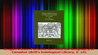 Download  Dragons Brain Perfume An Historical Geography of Camphor Brills Indological Library V PDF online