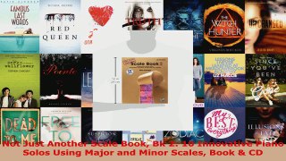 Read  Not Just Another Scale Book Bk 2 10 Innovative Piano Solos Using Major and Minor Scales EBooks Online