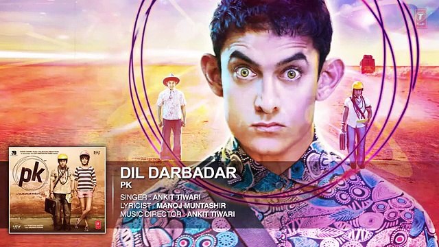 Dil Darbadar FULL Song PK Ankit Tiwari Aamir Khan Anushka Sharma