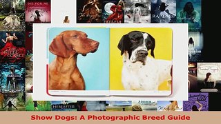 Download  Show Dogs A Photographic Breed Guide PDF Free