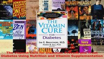 Download  The Vitamin Cure for Diabetes Prevent and Treat Diabetes Using Nutrition and Vitamin Ebook Free