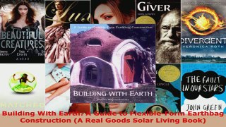 Download  Building With Earth A Guide to FlexibleForm Earthbag Construction A Real Goods Solar Ebook Free