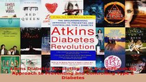 Read  Atkins Diabetes Revolution The Groundbreaking Approach to Preventing and Controlling Type EBooks Online