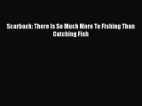 Scarback: There Is So Much More To Fishing Than Catching Fish [PDF] Online