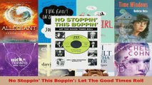 Read  No Stoppin This Boppin Let The Good Times Roll EBooks Online