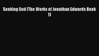 Seeking God (The Works of Jonathan Edwards Book 1) [Read] Online