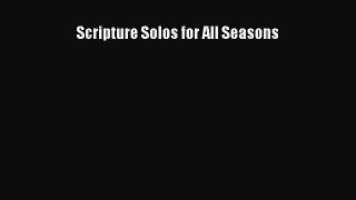 Scripture Solos for All Seasons [Read] Online