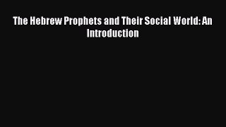 The Hebrew Prophets and Their Social World: An Introduction [PDF] Full Ebook