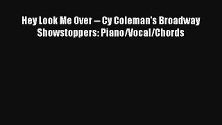 Download Hey Look Me Over -- Cy Coleman's Broadway Showstoppers: Piano/Vocal/Chords# Ebook