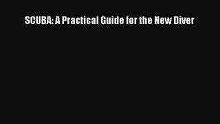 SCUBA: A Practical Guide for the New Diver [Download] Full Ebook