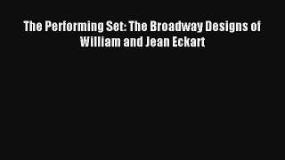 Download The Performing Set: The Broadway Designs of William and Jean Eckart# PDF Free