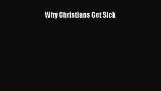 Why Christians Get Sick [PDF Download] Full Ebook