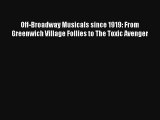 Read Off-Broadway Musicals since 1919: From Greenwich Village Follies to The Toxic Avenger#