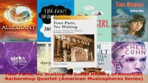 Read  Four Parts No Waiting A Social History of American Barbershop Quartet American PDF Free