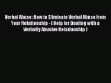 Verbal Abuse: How to Eliminate Verbal Abuse from Your Relationship - ( Help for Dealing with