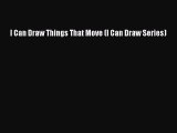 I Can Draw Things That Move (I Can Draw Series) [Read] Full Ebook