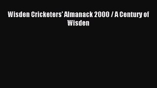 Wisden Cricketers' Almanack 2000 / A Century of Wisden [Read] Full Ebook