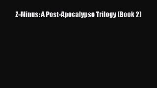 Z-Minus: A Post-Apocalypse Trilogy (Book 2) [Download] Full Ebook