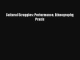 [PDF Download] Cultural Struggles: Performance Ethnography Praxis# [PDF] Online