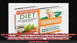 Box Set Fibromyalgia and Fibromyalgia Diet The Ultimate Guides to Managing Your Pain and