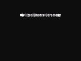 Civilized Divorce Ceremony [Read] Online