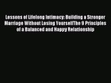 Lessons of Lifelong Intimacy: Building a Stronger Marriage Without Losing YourselfThe 9 Principles