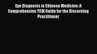 Eye Diagnosis in Chinese Medicine: A Comprehensive TCM Guide for the Discerning Practitioner