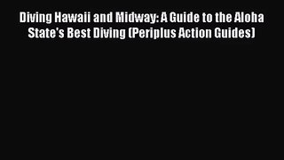 Diving Hawaii and Midway: A Guide to the Aloha State's Best Diving (Periplus Action Guides)