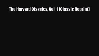 The Harvard Classics Vol. 1 (Classic Reprint) [PDF Download] Online