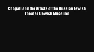 Read Chagall and the Artists of the Russian Jewish Theater (Jewish Museum)# Ebook Free