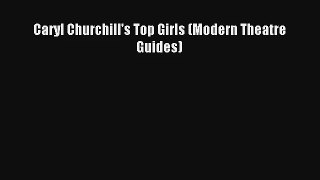 Read Caryl Churchill's Top Girls (Modern Theatre Guides)# Ebook Online
