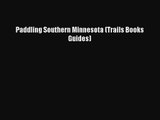 Paddling Southern Minnesota (Trails Books Guides) [Read] Online