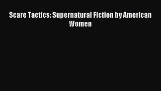 Scare Tactics: Supernatural Fiction by American Women [PDF] Full Ebook