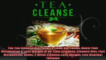 The Tea Cleanse Diet How To Flush Out Toxins Boost Your Metabolism  Lose Weight In No