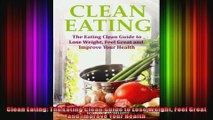 Clean Eating The Eating Clean Guide to Lose Weight Feel Great and Improve Your Health