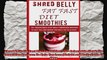 Shred Belly Fat Fast Diet Smoothies 70 delectable Flat Belly Smoothies Recipes To Help