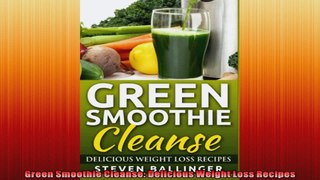 Green Smoothie Cleanse Delicious Weight Loss Recipes