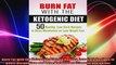 Burn Fat with the Ketogenic Diet 50 Healthy LowCarb Recipes to Boost Metabolism and Lose