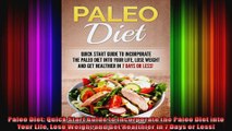 Paleo Diet Quick Start Guide to Incorporate the Paleo Diet into Your Life Lose Weight and