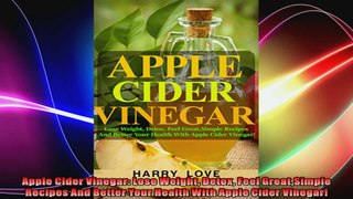 Apple Cider Vinegar Lose Weight Detox Feel GreatSimple Recipes And Better Your Health