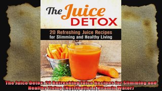 The Juice Detox 20 Refreshing Juice Recipes for Slimming and Healthy Living Nutribullet