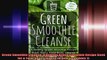 Green Smoothie Cleanse A Healthy Green Smoothie Recipe Book for a Total Body Cleanse