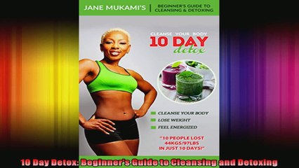 10 Day Detox Beginners Guide to Cleansing and Detoxing