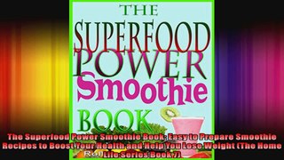 The Superfood Power Smoothie Book Easy to Prepare Smoothie Recipes to Boost Your Health
